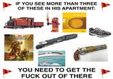 IF YOU SEE MORE THAN THREE OF THESE IN HIS APARTMENT: ASME BUler and Pressure Vessel Code AME EBERRON RISINGG IEOM THE LASEWAR THE DISDEY MONORAIL YOU NEED TO GET THE F--- OUT OF THERE