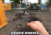I AM. CHUCK NORRIS. makeameme.org