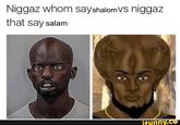 N----- whom sayshalomVS n----- that say salam ifunny.co