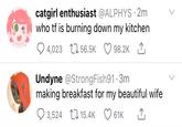 catgirl enthusiast @ALPHYS 2m who tf is burning down my kitchen 4,023 L1 56.5K 98.2K 1 Undyne @StrongFish91 - 3m making breakfast for my beautiful wife 9 3,524 L 15.4K O 61K