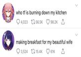 who tf is burning down my kitchen Q 4,023 L7 56.5K 98.2K 1 making breakfast for my beautiful wife O 3,524 L 15.4K 61K >