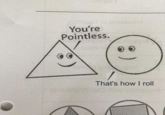 You're Pointless. That's how I roll