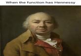 When the function has Hennessy