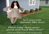 Are you still dressed like this? Then why does your yard still look like this? 18th century style yards are no longer environmentally sustainable. It is time to adjust the aesthetics of our yards! www.healthyyards.org