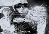 SHOOT!