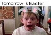 Tomorrow is Easter