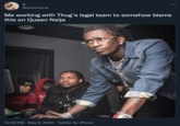 @saintmarxs Me working with Thug's legal team to somehow blame this on Queen Naija 10:45 PM · May 9, 2022 · Twitter for iPhone