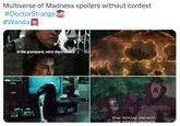 Multiverse of Madness spoilers without context #DoctorStrange #Wanda In the graveyard, were there others? Stop hitting yourself. Ston hittine vounself
