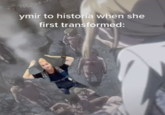 ymir to historia when she first transformed: