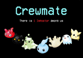Crewmate There is 1 Impostor amon9 us