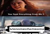 You Took Everything From Me ! a Wenomechainsama rom Youe Per