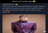 this is kinda gay WARNING A Racists and Homophobics have been using this picture as their profile pics to get in touch with each other, be safe