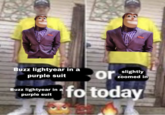 Buzz lightyear in a or slightly Zoomed in purple suit Buzz lightyear in a purple suit fo today