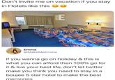Don't invite me on vacation if you stay in Hotels like this e Emma @MakeMeEmma you wanna go on holiday & this is what you can afford then 100% go for If it & live your best life, don't let twitter make you think you need to stay in a boujee 5 star hotel to make the best memories @EXPLORIZE