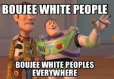 BOUJEE WHITE PEOPLE BOUJEE WHITE PEOPLES EVERYWHERE