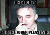 ONE TICKET FOR THE JOKER PLEASE SIR.