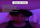 rizz is not -calling her short -comparing hand sizes -walking her to class -saying "without me" when she boutta shower - play fighting -taking her phone and running