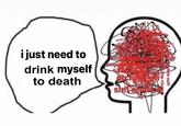 i just need to drink myself to death step s---- ale self he cloa