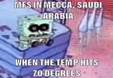 MFS IN MECCA, SAUDI ARABIA WHEN THE TEMP HITS 70 DEGREES