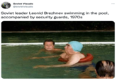 Soviet Visuals @sovietvisuals Soviet leader Leonid Brezhnev swimming in the pool, accompanied by security guards, 1970s :