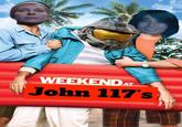 WEEKEND AT John 117's
