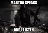 MARTHA SPEAKS AND I LISTEN