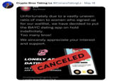 Crypto Bros Taking Ls @CoinersTakingLs May 18 y4k @y4kxyz Unfortunately due to a vastly uneven ratio of men to women who signed up for our waitlist, we have decided to put the BAYC dating app on hold indefinitely. Too many bros! We sincerely appreciate your interest and support. LONELY AP sty.eth, 25 TIP: BAYC #6899 gure Club 96 Months Sr. Software dev by day, NFT degen by night. Looking for a Mr. Ape to rumble in the jungle. AN CANCELED See more APP FOR BAYC OWNERS lonelyapedatingclub.com Lonely Ane Dating Club