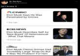 Dr. Sex P--- @Doctor PenisBoob CNBC Elon Musk Says He Was Penetrated by Grimes 1 day ago OCBS NEWS Elon Musk Describes Self As 'New Breed' Of Heterosexual - What That Means 10 hours ago The. Guardian Elon Musk Claims Grimes Had 'Incredibly Large' Strap-On But It Was 'No Problem' For Him lol I knew it The :