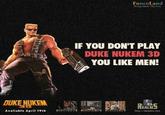 DUKE NUKEM Avaliable April 19th GRING FuncoLand Bring Home The Fam IF YOU DON'T PLAY DUKE NUKEM 3D YOU LIKE MEN! 3 READS http://drealms.com