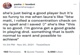 ... yasha lovebot @marisharaygun she's just being a good player but it's so funny to me when laura's like "btw matt, i rolled a concentration check on my spell and i saved :)" she's like "this is so good. i'm gonna get a good grade in playing dnd. something that is both normal to want and possible to achieve" 10:34 PM . Nov 20, 2021 TweetDeck 150 Retweets 5 Quote Tweets 3,550 Likes