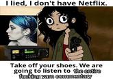 I Lied, I Don't Have Netflix (meme)