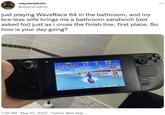 wayneradiotv @wayneradiotv just playing WaveRace 64 in the bathroom, and my bra-less wife brings me a bathroom sandwich (not asked for) just as i cross the finish line, first place. So how is your day going? SPEED TIME RANK LAP 3 59 mm 1'32 842 14 0'36-346 11 0:30 245 12 0-26-251-43 M133 1:36 PM - May 22, 2022 Twitter Web App 132842 00'645 42-259 FEWER MAX POWER