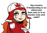 Hey hosers if leafposting is so abhorrent then why is it so heckin cute and valid?