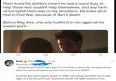 Peter knew his abilities meant he had a moral duty to help those who couldnt help themselves, and any harm which befell them was on his shoulders. He knew all of that in Civil War, because of Ben's death Before May dies, she only instills it in him again at his lowest point - 27 ↑ Bork @Bo l-2 Feb ... Replying to Girl - because she'd been teaching it to him Peter's whole life, because those were her personal values as seen with her work in FEAST. So Peter isnt learning this lesson in NWH, just being reminded not to lose sight of it by his north star. Someone remind the NWH writers of this