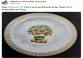 Shannon *Stand With Ukraine* @jodfoster Hey @RepMTG I found your Peach Tree Dish! It's available on Etsy. :