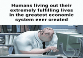 Humans living out their extremely fulfilling lives in the greatest economic system ever created INSURICARE NOWN