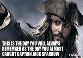 THIS IS THE DAY YOU WILL ALWAYS REMEMBER AS THE DAY YOU ALMOST CAUGHT CAPTAIN JACK SPARROW india.com