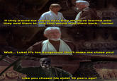 If they traced the robots here they would've learned who they sold them to, and that would lead them back... home! 600 00000 Wait... Luke! It's too dangerous! Don't make me chase you! /Dranem78 00 D Like you chased his sister 10 years ago? 160