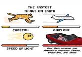 THE FASTEST THINGS ON EARTH CHEETAH AMA SPEED OF LIGHT AIRPLANE GUY FIERI LOOKING FOR AMERICA'S GREATEST DINERS, DRIVE-INS, AND DIVES