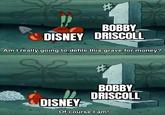 BOBBY DISNEY DRISCOLL Am I really going to defile this grave for money? # BOBBY DRISCOLL DISNEY Of course I am!