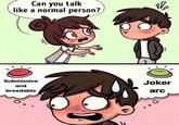 Can you talk like a normal person? Submissive and breedable PD₂ Joker arc