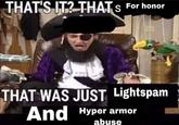 THAT'S IT? THAT S For honor THAT WAS JUST Lightspam And Hyper armor abuse