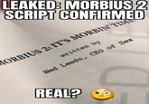 LEAKED: MORBIUS 2 SCRIPT CONFIRMED CORBIUS 2: IT'S MORBIN' TIME written by Ned Leeds, CEO of Sex REAL?