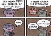 GET AWAY FED YOU CARRIER OF INFLATION AWW I ALSO CARRY STIMULUS! STIMMY CHECKS GOD DAMMIT ERAL RESERVE IT'S INFLATION STATES UNITED STATES FEDERA VE SYSTE Samu RESER STE
