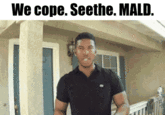 We cope. Seethe. MALD.