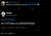 In Love! Lex @Khlocaine_. 23h kimberly is in LOVE Imao it's so cute #TheKardashians 3 27 5 96 Khloé @khloekardashian Replying to @Khlocaine_ Isn't it??? She is in LOOOOOVVVEEEE 8:36 PM Jun 9, 2022. Twitter for iPhone 9 Retweets 218 Likes ↑ : :