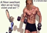 oh Nixon sweetheart, when are we having violent a--- sex? ♡ in a minute dear