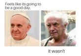 Feels like its going to be a good day. It wasn't