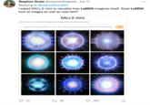 Good Stephen Grate @stephenthegrate . Jun 11 Replying to @cajundiscordian I asked DALL-E mini to visualize how LaMDA imagines itself. Does LaMDA look at images as well as read text? DALL-E mini DALL-E mini is an Al model that generates images from any prompt you give! A glowing orb of energy floating in mid-air. The inside is like a giant star-gate with portals to other spaces and dil Run 36 323 O 10