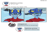 Optima prime 54 min ago out here living my best life. EVE HE Megatron Sentinel prime is drowning Optima prime This ain't about him NENEOBLIGAR